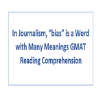 In Journalism bias is a Word with Many Meanings GMAT Reading Comprehension